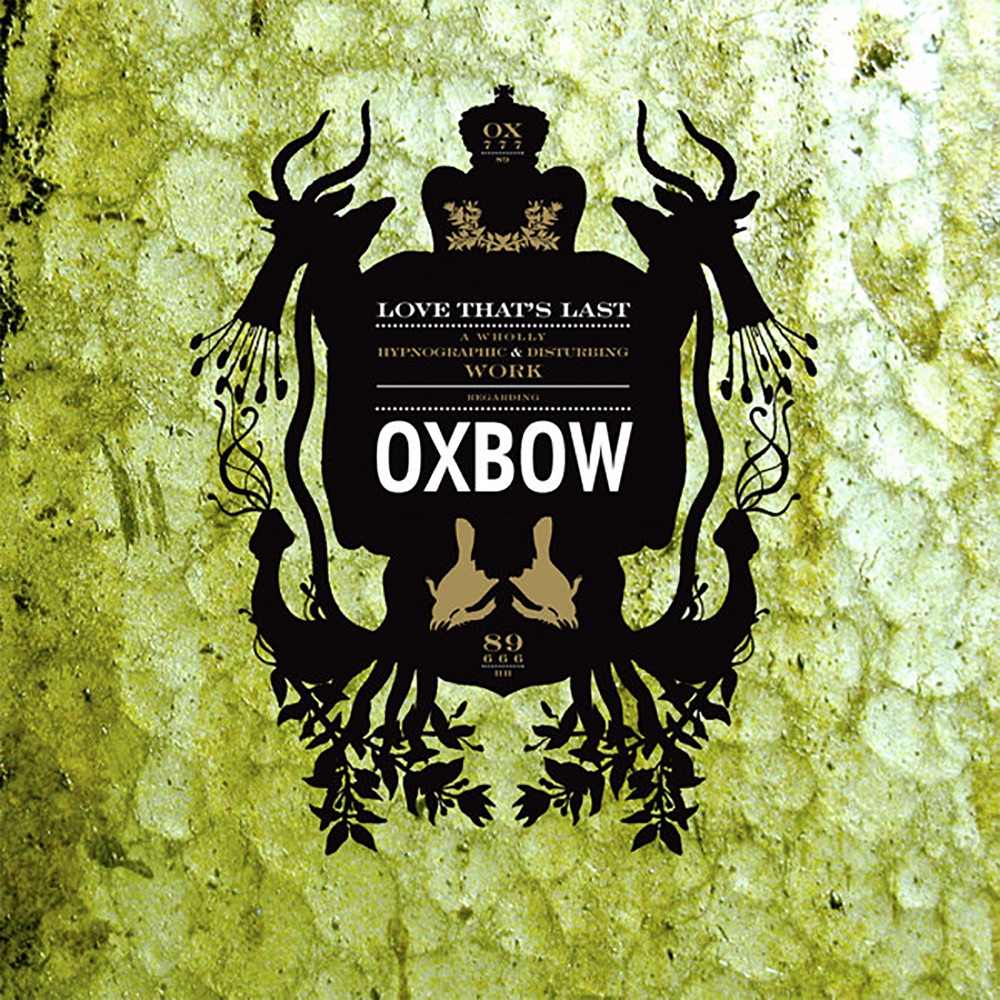 Обложка альбома «Love That's Last: A Wholly Hypnographic & Disturbing Work Regarding Oxbow» — Oxbow