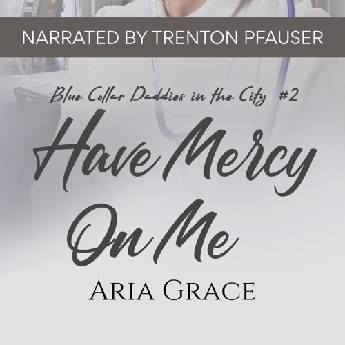 Have Mercy on Me: An MM Age Gap Daddy Romance (Blue Collar Daddies in the City, Book 2) (Unabridged) cover