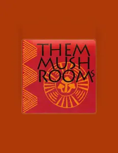 Dengarkan Them Mushrooms, tonton video musik, baca bio, lihat tanggal tur & lainnya!