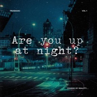 Are You Up at Night? - Single - Truisaaac
