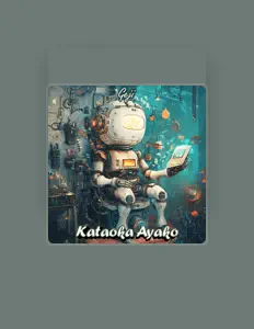 Ouve Kataoka Ayako, vê vídeos de música, lê a biografia, vê as datas da digressão e muito mais!