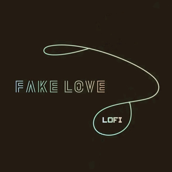 Fake Love (Lofi) - Single