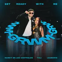 GRWM (Get Ready W Me) — RAMKY EN LOS CONTROLES/TULI/Launch13