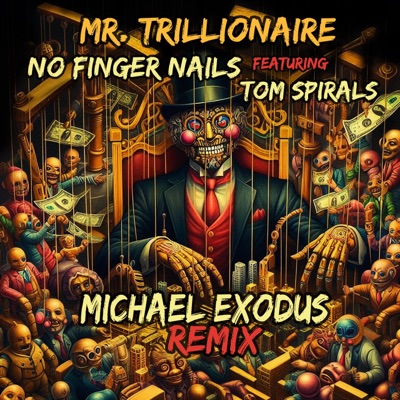 Mr. Trillionaire RMX (Michael Exodus) [feat. No Finger Nails] - EP