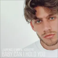 Baby Can I Hold You — Laurence O'Brien