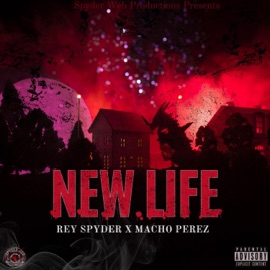 New Life (feat. Macho Perez) Rey Spyder