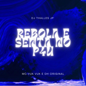 Rebola e senta no p4u (feat. MC Vuk Vuk & DH Original)