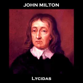 Lycidas: Much shorter poem from the famed author of Paradise Lost