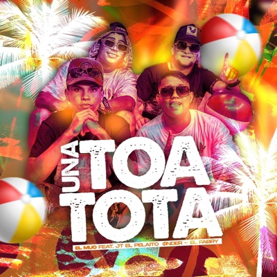 Una Toa ToTa (feat. JT El Pelaito, El Muo & Onder) - Single