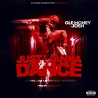 Just Wanna Dance/ Turn Me Up Some More - Single - Gle Money Josh