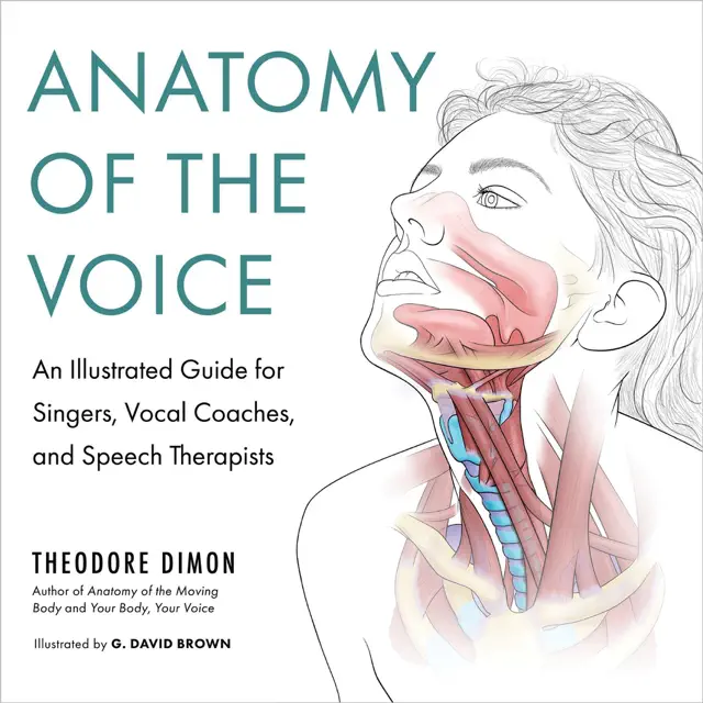 Anatomy of the Voice: An Illustrated Guide for Singers, Vocal Coaches, and Speech Therapists (Unabridged)