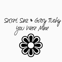 You Were Mine (Original Edit) (feat. Gary Tuohy) - Single - Secret Sinz