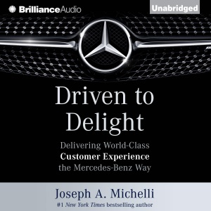 Driven to Delight: Delivering World-Class Customer Experience the Mercedes-Benz Way (Unabridged)