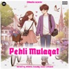 Pehli Mulaqat (feat. xzeus & AviNASH) - Single