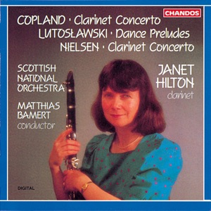Copland: Clarinet Concerto - Nielsen: Clarinet Concerto - Lutoslawski: Dance Preludes