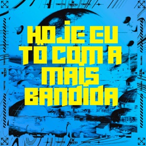 Hoje Eu Tô Com a Mais Bandida (feat. DJ BM PROD)
