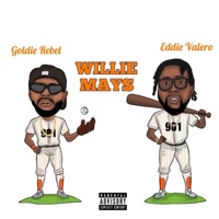 Willie Mays (feat. Eddie Valero) - Single - Goldie Rebel