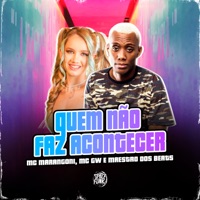 Quem Não Faz Acontecer - Single - MC Marangoni, MC GW & Maestro Dos Beats