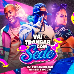 Vai Transar Com Sede (feat. Mc Gw)
