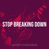 Laurent Brack Stop Breaking Down Stop Breaking Down - Single