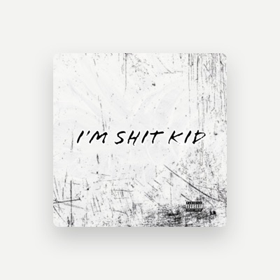 Shit Kid: песни, клипы, биография, даты выступлений и многое другое.