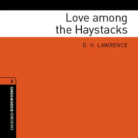 Love among the Haystacks (Adaptation): Oxford Bookworms Library Classics