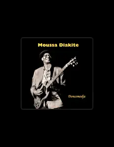 Moussa Diakiteを聴いたり、ミュージックビデオを鑑賞したり、経歴やツアー日程などを確認したりしましょう！