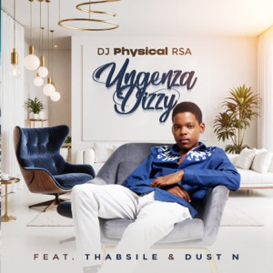Ungenza Dizzy . (feat. Thab'sile & Dust N)