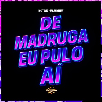 De Madruga Eu Pulo Ai - Single