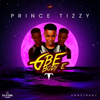 Gbe body Ee Prince Tizzy (feat. PrinceTizzy) - Single