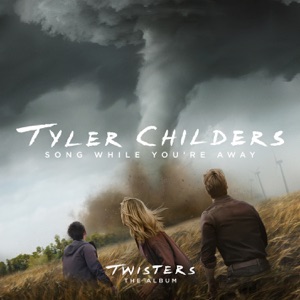 Song While You're Away (From Twisters: The Album) - Single