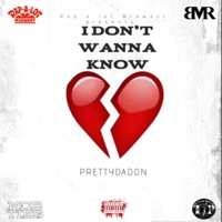 I Don't Wanna Know - Single - Prettydadon