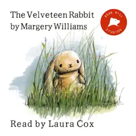 The Velveteen Rabbit: or How Toys Become Real (Unabridged)
