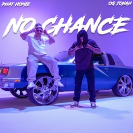 No Chance (feat. Phat Homie & Gill-T Records) [Radio Edit] OG Jonah