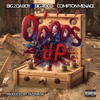 Ooops Up - Single - Bigg Rocc, Compton Menace & Big2daboy