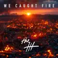 We Caught Fire