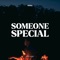 Someone Special - NAAC lyrics