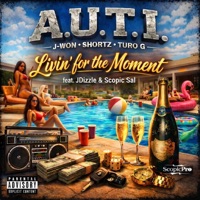 Livin' for the Moment (feat. A.U.T.I., JDizzle & Scopic Sal) - Single - ScopicPro