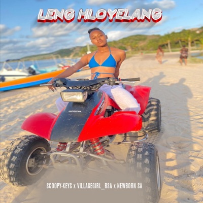 Leng Hloyelang (feat. Scoopy-Keys & Newborn SA) - Single