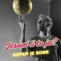 JESAM LI TO JA — REPER IZ SOBE