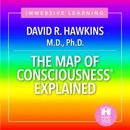 The Map of Consciousness Explained: Practical Lectures on Energy Fields and Spiritual Evolution (Unabridged)