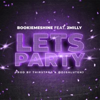 LETS PARTY (feat. 2 Milly) - Single - BookieMeShine