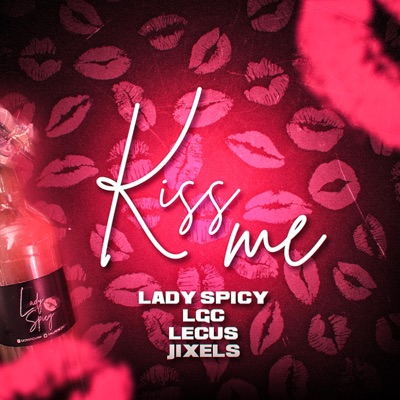 Kiss Me (feat. Lady Spicy, LGC & LeCus) - Single
