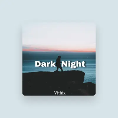 Listen to Vithix, watch music videos, read bio, see tour dates & more!
