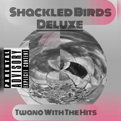 SHACKLED BIRDS (Deluxe)