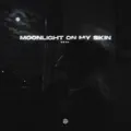 Moonlight On My Skin