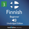 Learn Finnish - Level 3: Beginner Finnish: Volume 1, Lessons 1-25 - Innovative Language Learning & FinnishPod101.com