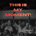 This Is My Moment!