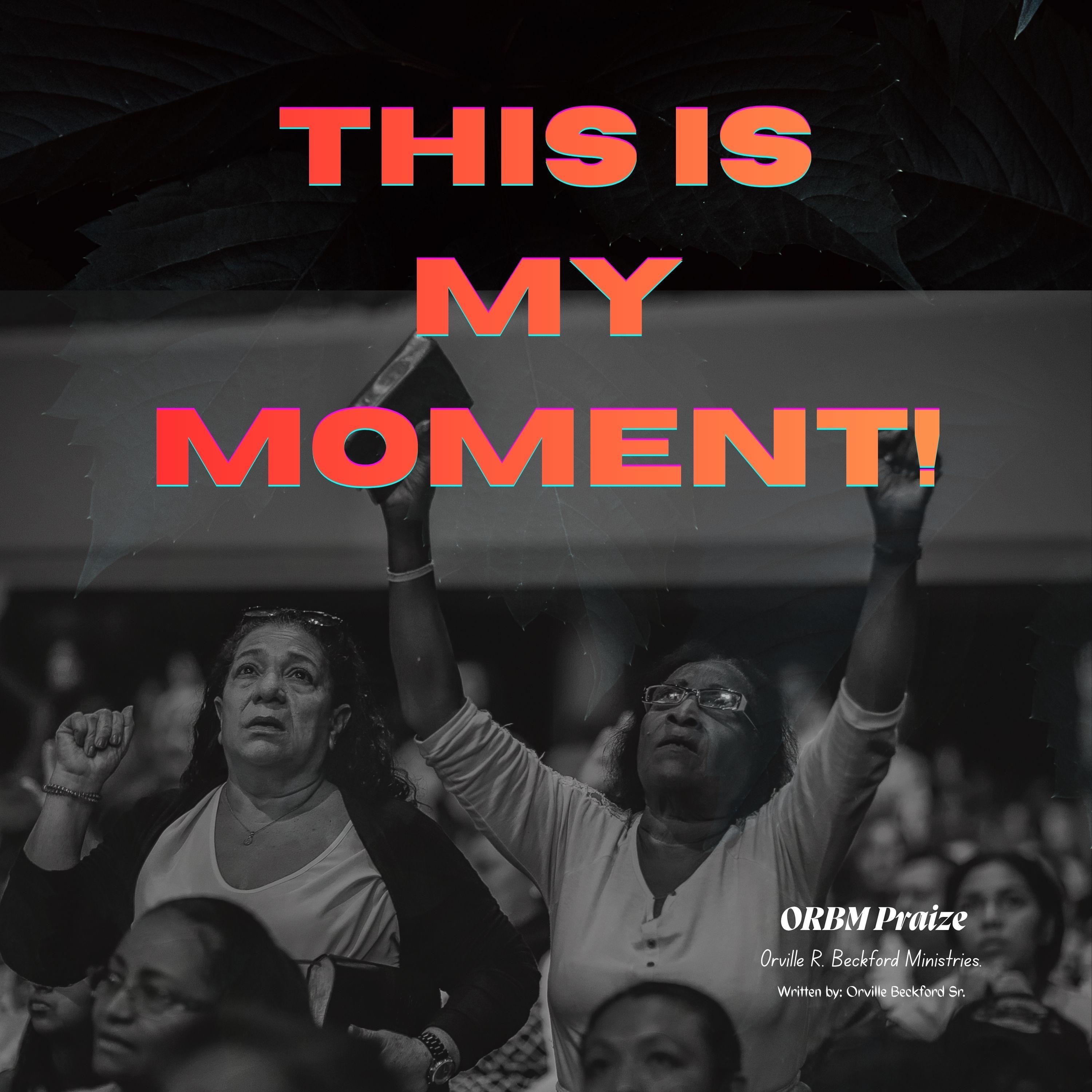 ORBM Praize - This Is My Moment!