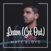 Leave (Get Out) - Single - Matt Bloyd
